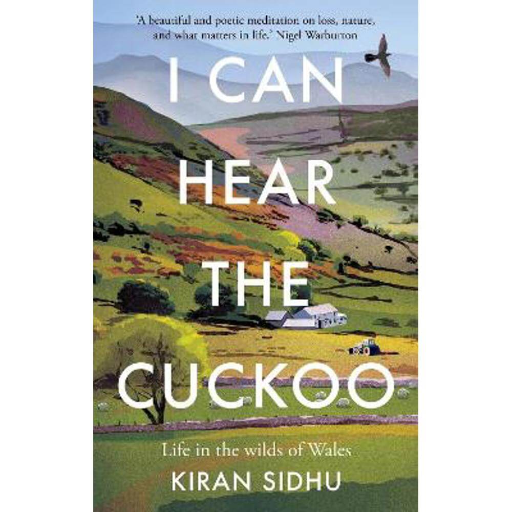 I Can Hear the Cuckoo: Life in the Wilds of Wales (Paperback) - Kiran Sidhu